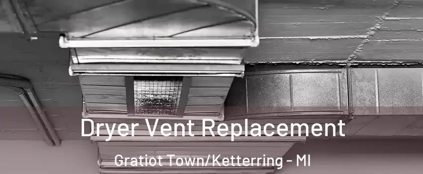 Dryer Vent Replacement Gratiot Town/Ketterring - MI