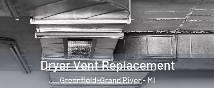 Dryer Vent Replacement Greenfield-Grand River - MI