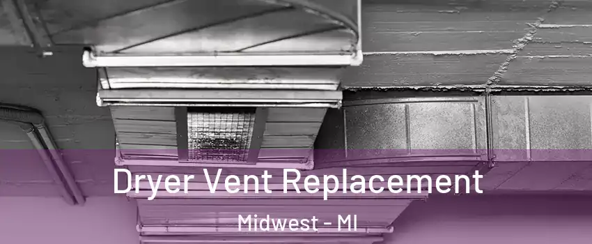 Dryer Vent Replacement Midwest - MI