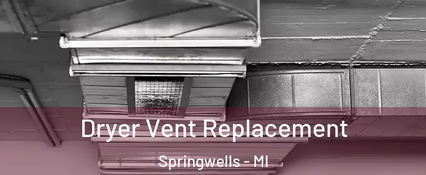 Dryer Vent Replacement Springwells - MI