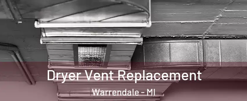 Dryer Vent Replacement Warrendale - MI