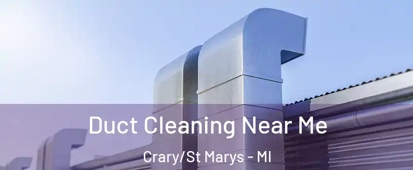 Duct Cleaning Near Me Crary/St Marys - MI