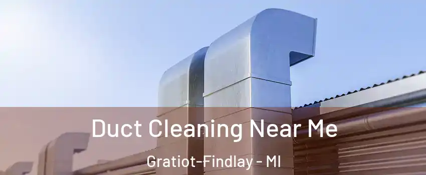 Duct Cleaning Near Me Gratiot-Findlay - MI