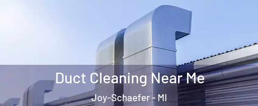 Duct Cleaning Near Me Joy-Schaefer - MI