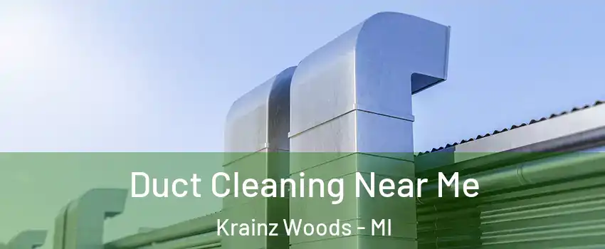 Duct Cleaning Near Me Krainz Woods - MI