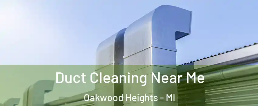 Duct Cleaning Near Me Oakwood Heights - MI