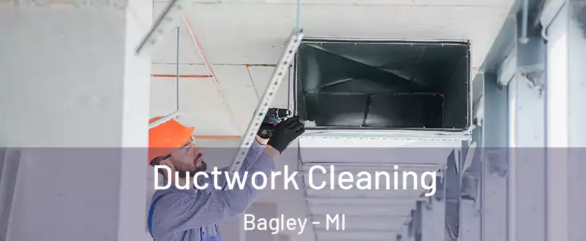 Ductwork Cleaning Bagley - MI