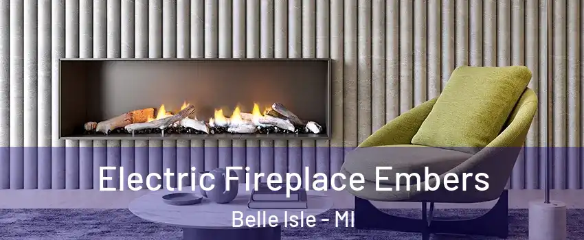 Electric Fireplace Embers Belle Isle - MI