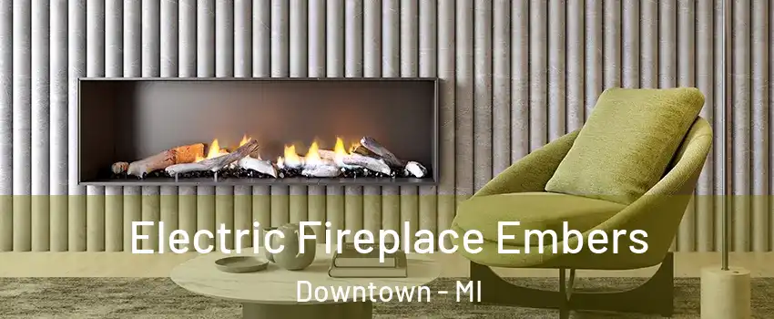 Electric Fireplace Embers Downtown - MI