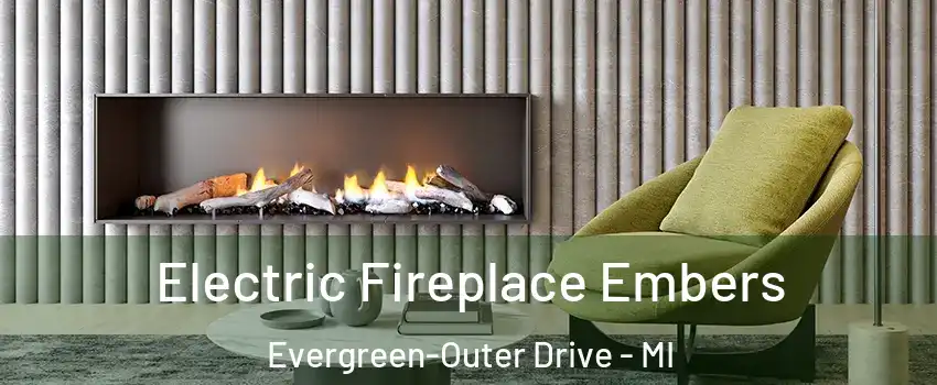 Electric Fireplace Embers Evergreen-Outer Drive - MI