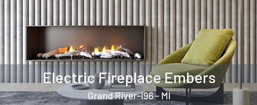 Electric Fireplace Embers Grand River-I96 - MI