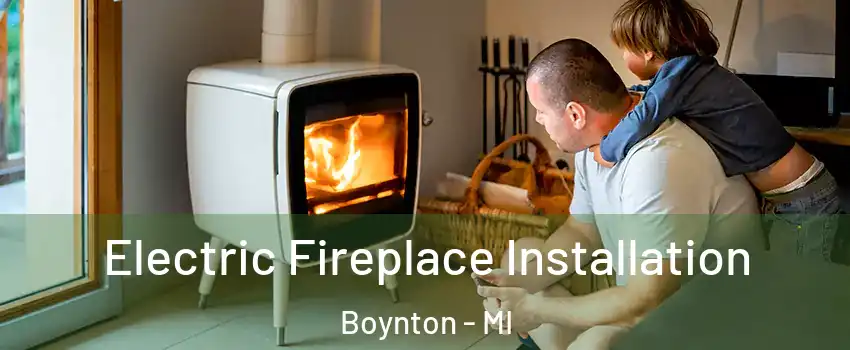 Electric Fireplace Installation Boynton - MI