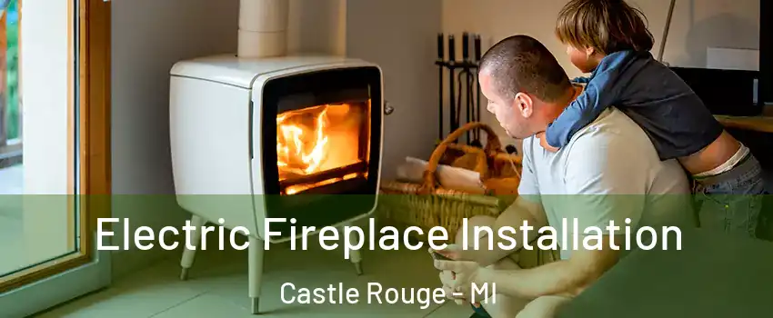 Electric Fireplace Installation Castle Rouge - MI