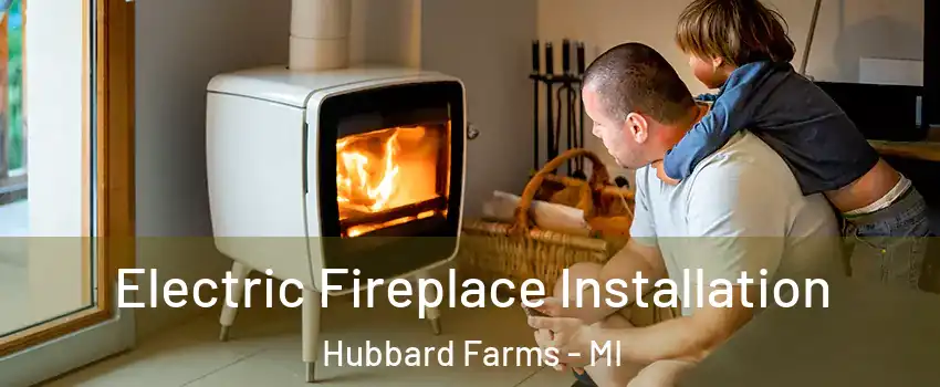 Electric Fireplace Installation Hubbard Farms - MI