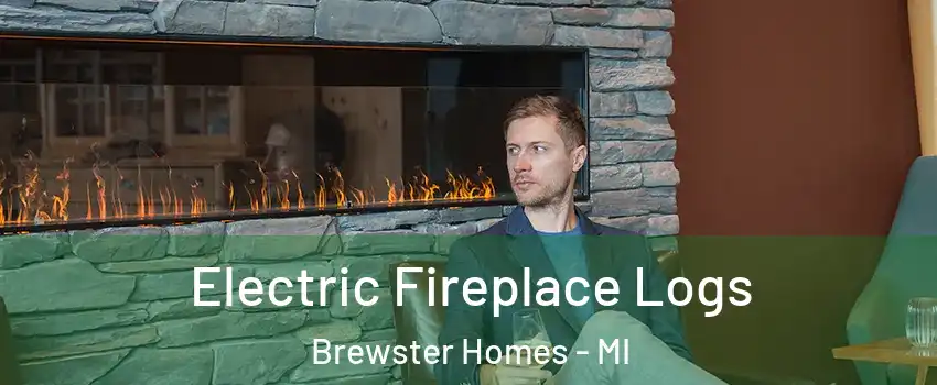 Electric Fireplace Logs Brewster Homes - MI