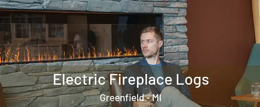 Electric Fireplace Logs Greenfield - MI