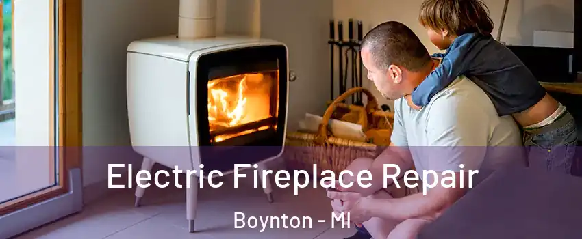 Electric Fireplace Repair Boynton - MI