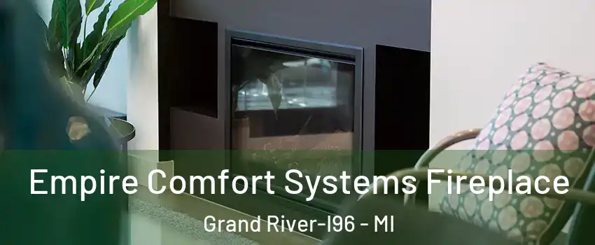 Empire Comfort Systems Fireplace Grand River-I96 - MI