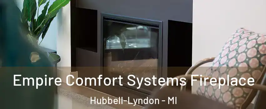 Empire Comfort Systems Fireplace Hubbell-Lyndon - MI