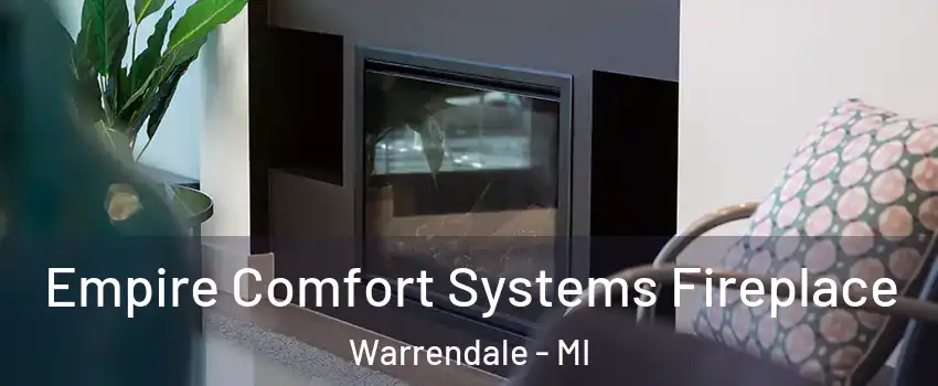 Empire Comfort Systems Fireplace Warrendale - MI