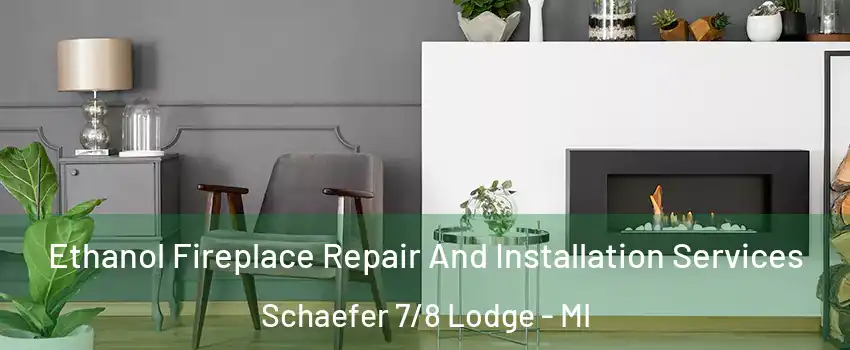 Ethanol Fireplace Repair And Installation Services Schaefer 7/8 Lodge - MI