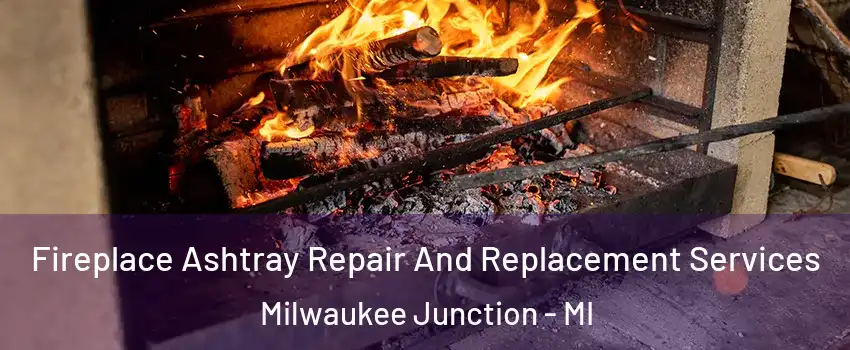 Fireplace Ashtray Repair And Replacement Services Milwaukee Junction - MI