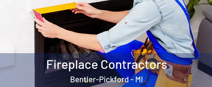 Fireplace Contractors Bentler-Pickford - MI