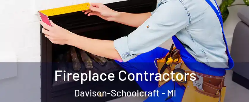 Fireplace Contractors Davison-Schoolcraft - MI