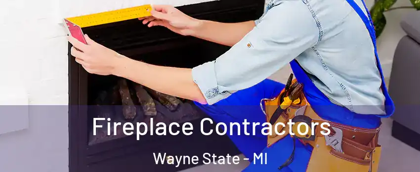 Fireplace Contractors Wayne State - MI