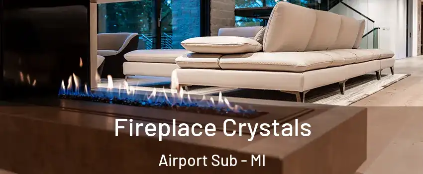 Fireplace Crystals Airport Sub - MI