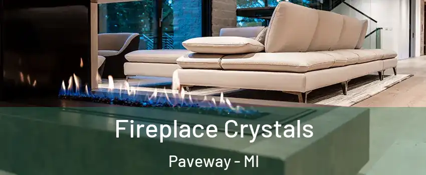 Fireplace Crystals Paveway - MI