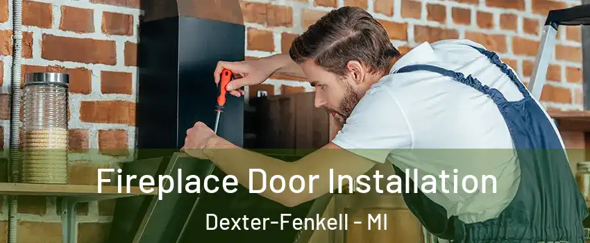 Fireplace Door Installation Dexter-Fenkell - MI