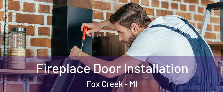 Fireplace Door Installation Fox Creek - MI