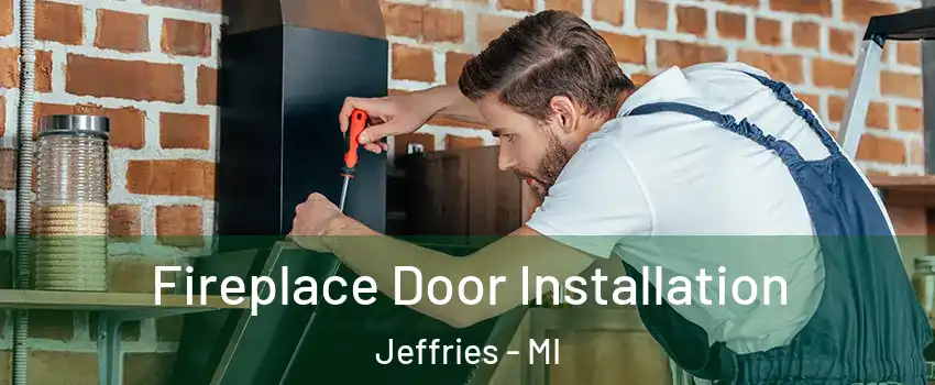 Fireplace Door Installation Jeffries - MI