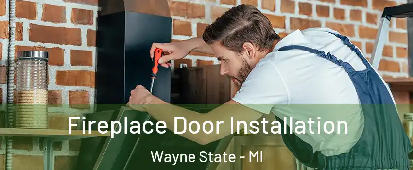 Fireplace Door Installation Wayne State - MI