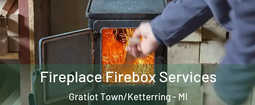 Fireplace Firebox Services Gratiot Town/Ketterring - MI