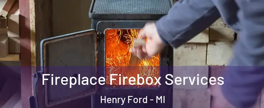 Fireplace Firebox Services Henry Ford - MI