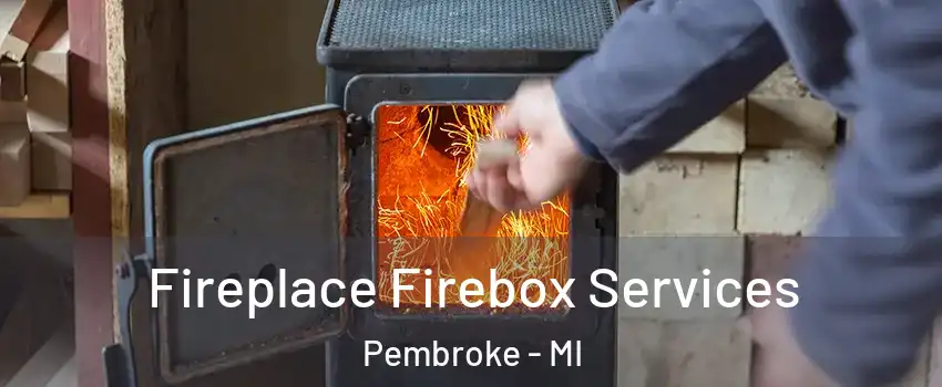 Fireplace Firebox Services Pembroke - MI