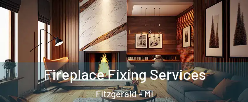 Fireplace Fixing Services Fitzgerald - MI