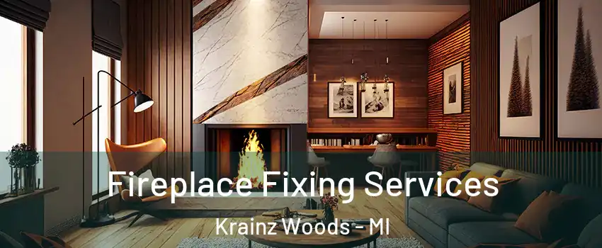 Fireplace Fixing Services Krainz Woods - MI