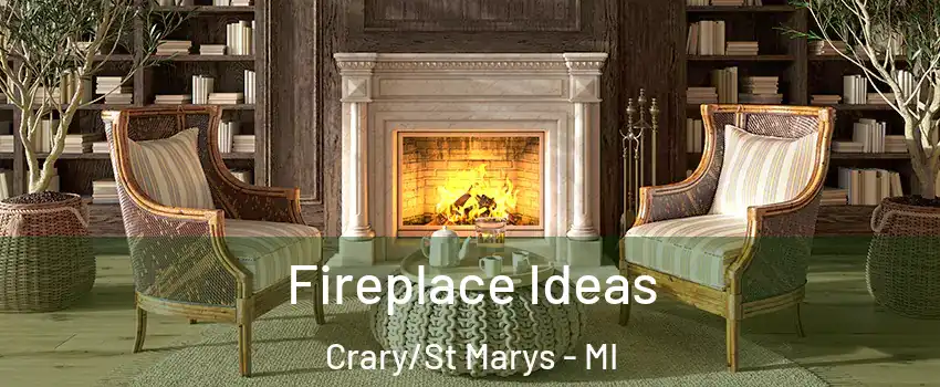 Fireplace Ideas Crary/St Marys - MI