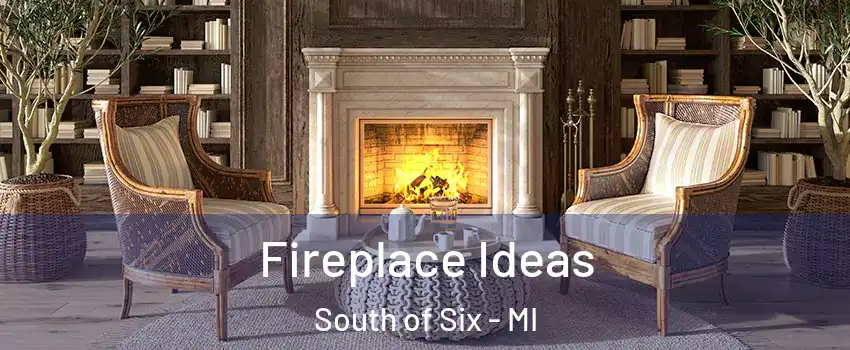 Fireplace Ideas South of Six - MI