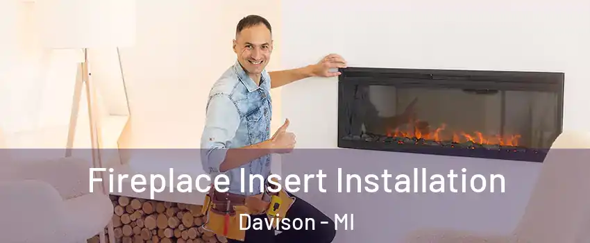 Fireplace Insert Installation Davison - MI