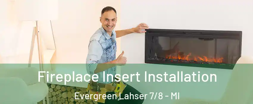 Fireplace Insert Installation Evergreen Lahser 7/8 - MI