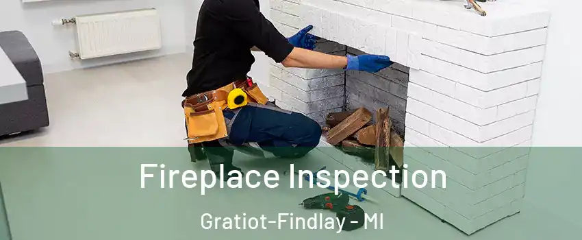 Fireplace Inspection Gratiot-Findlay - MI