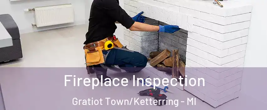 Fireplace Inspection Gratiot Town/Ketterring - MI