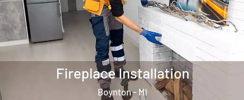 Fireplace Installation Boynton - MI