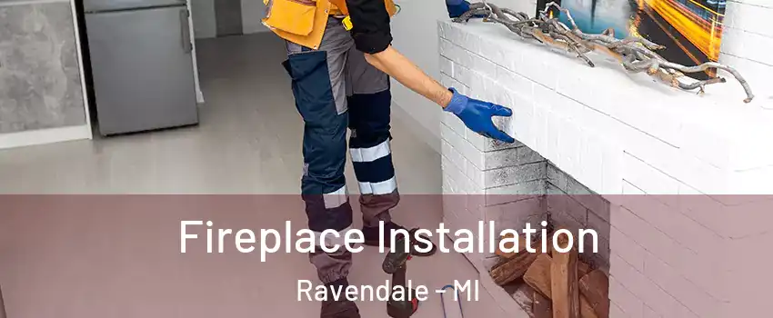 Fireplace Installation Ravendale - MI