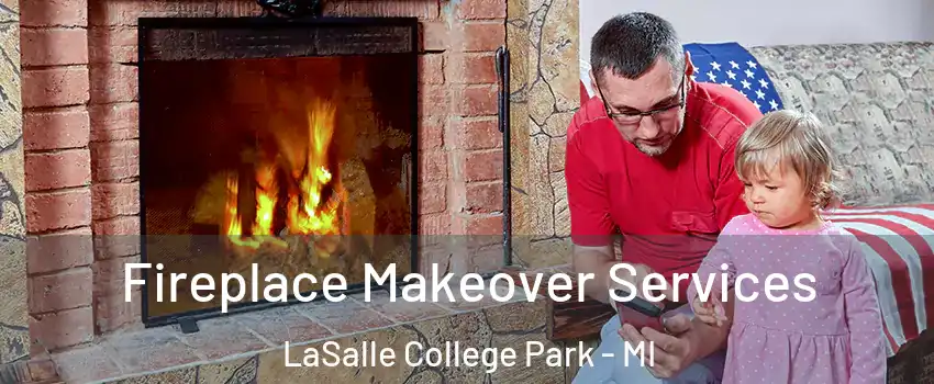 Fireplace Makeover Services LaSalle College Park - MI