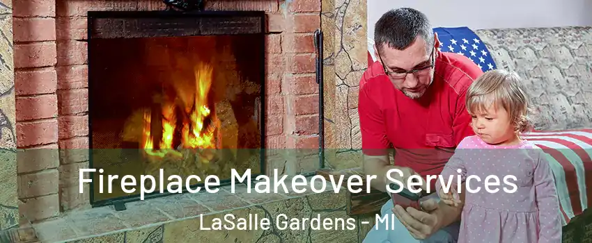 Fireplace Makeover Services LaSalle Gardens - MI